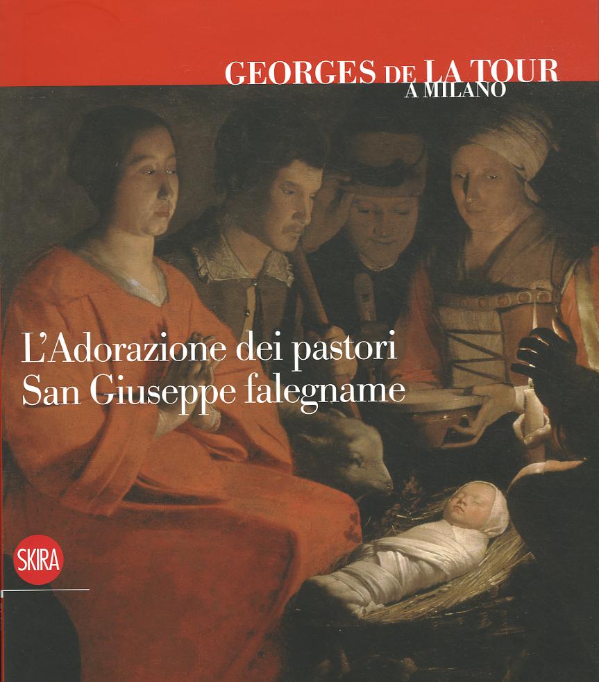 Georges de La Tour a Milano. L adorazione dei pastori. San Giuseppe falegname. Ediz. italiana, inglese e francese