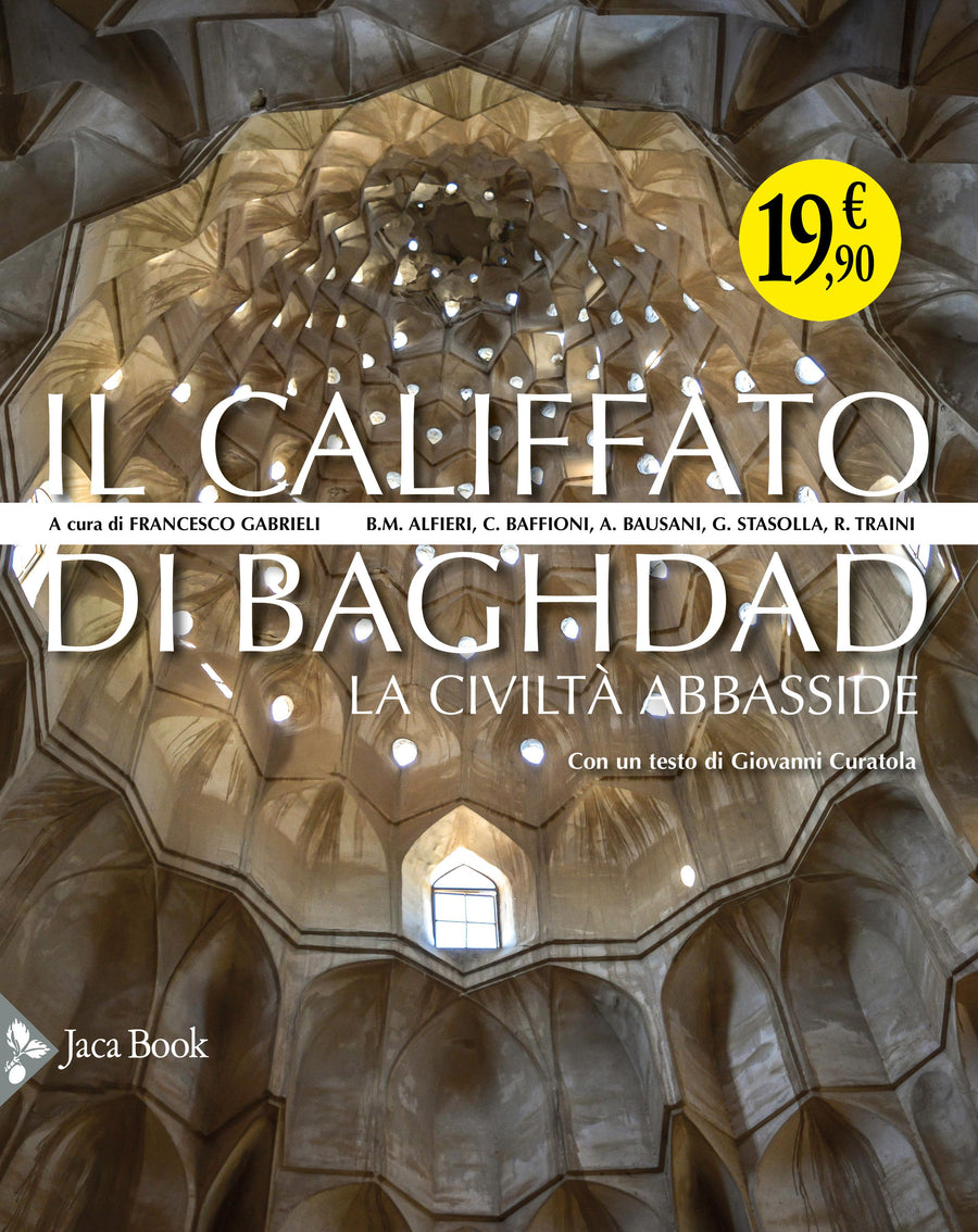 Califfato di Baghdad. La civilta  Abbasside. Ediz. illustrata