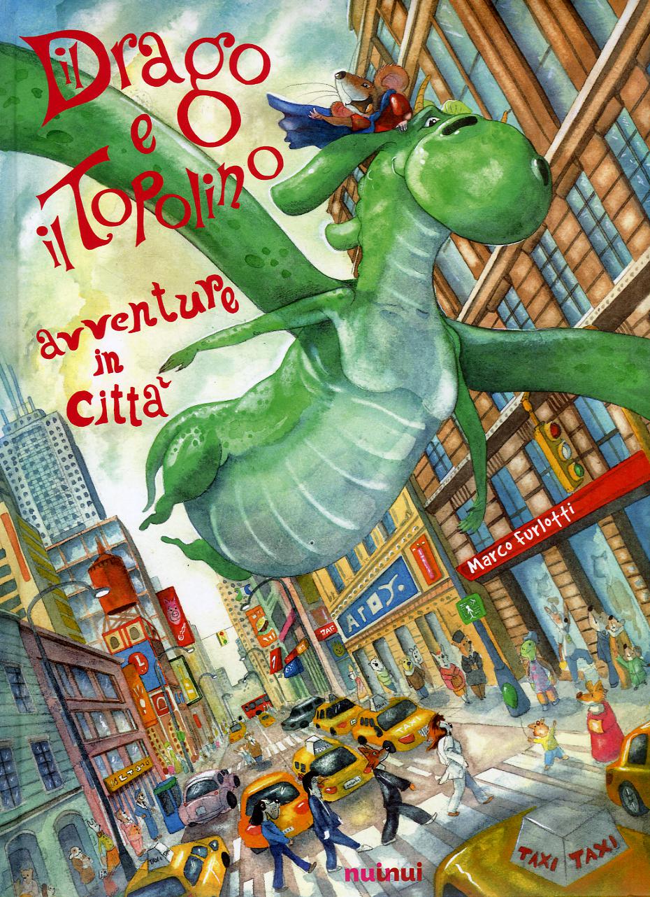 Drago e il topolino. Avventure in citta . Ediz. a colori
