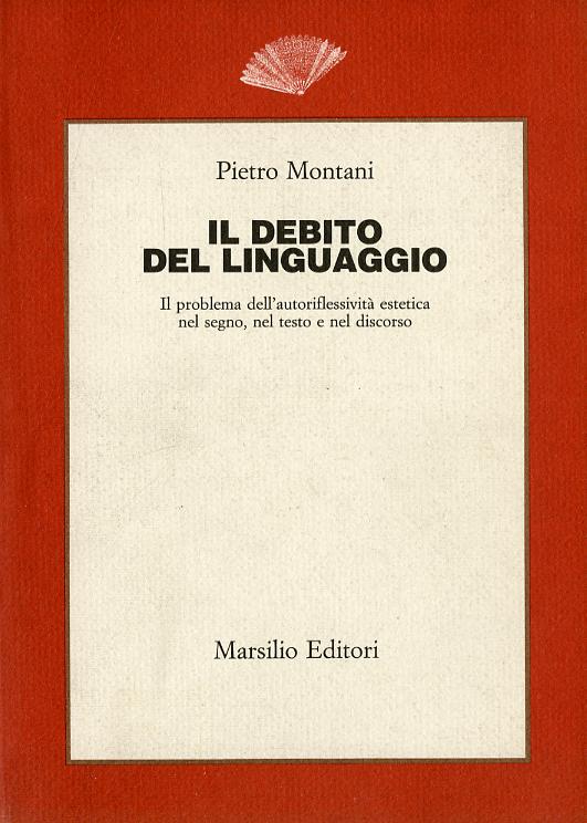 Debito del linguaggio. Il problema dell autoriflessivita  estetica nel segno, nel testo e nel discorso