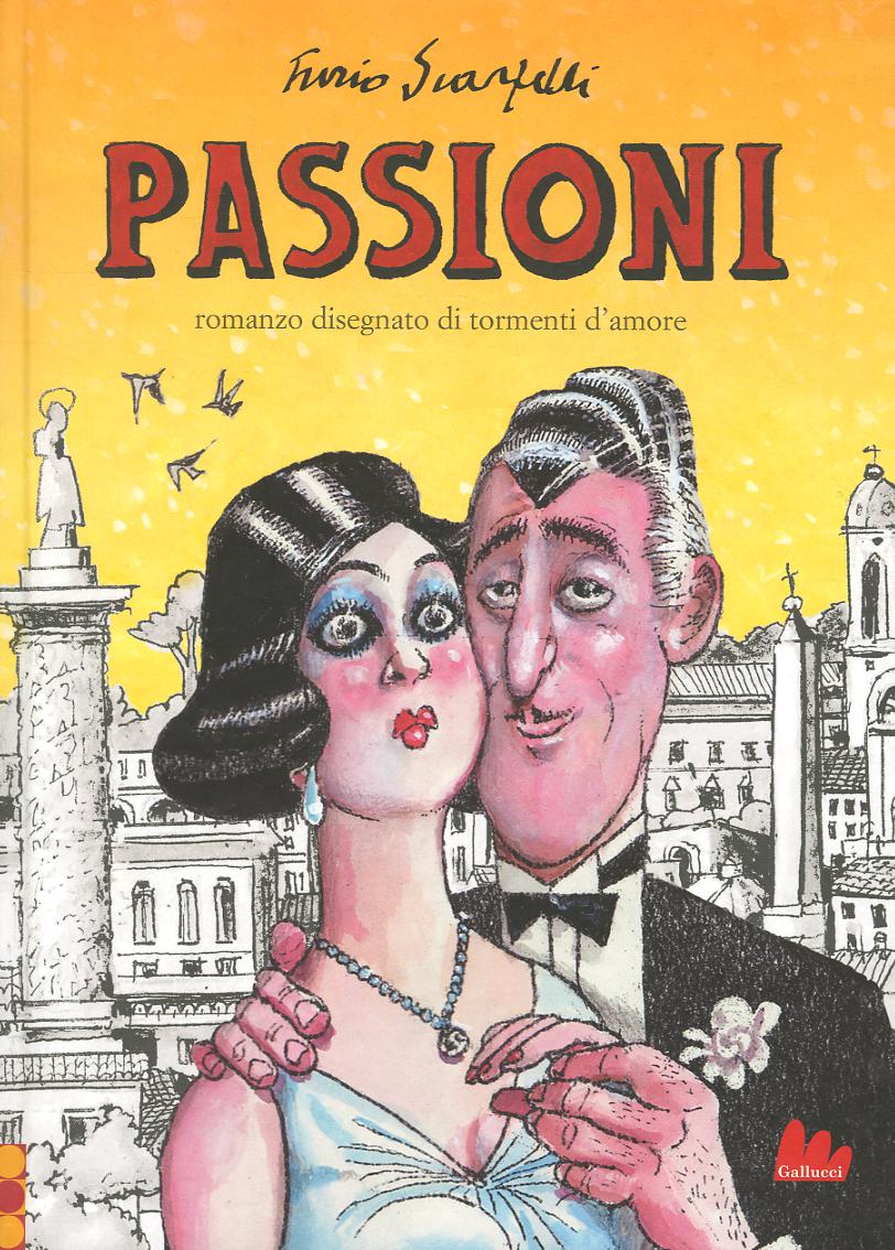 Passioni. Romanzo disegnato di tormenti d amore. Nuova ediz.