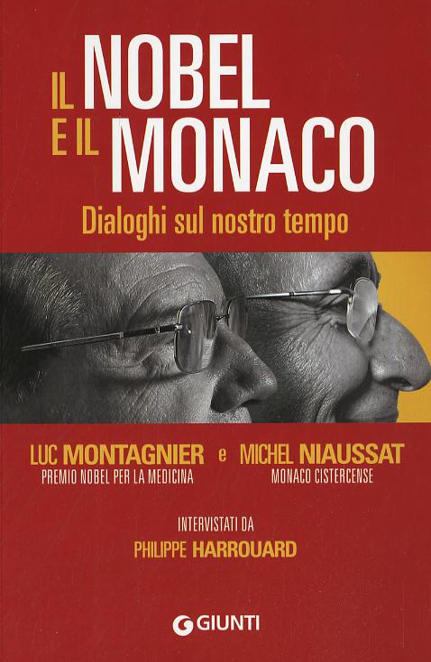Nobel e il monaco. Dialoghi sul nostro tempo