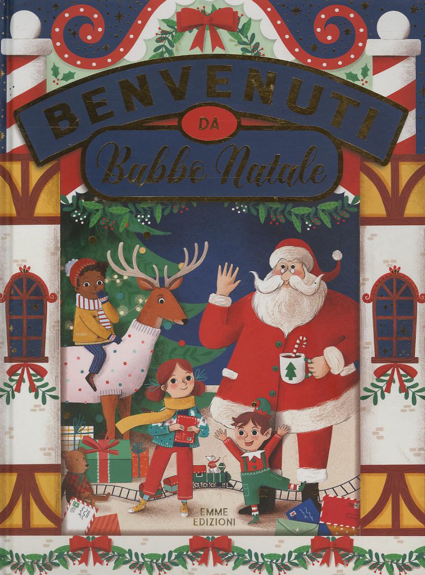 Benvenuti da Babbo Natale. Ediz. illustrata