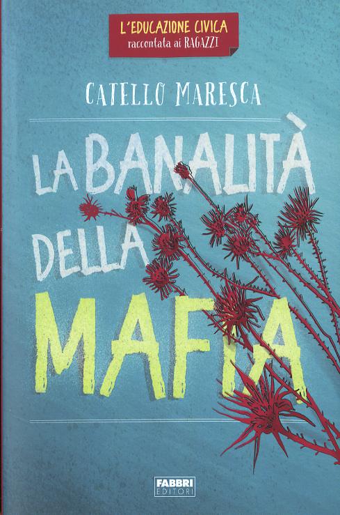 Banalita  della mafia. L educazione civica raccontata ai ragazzi