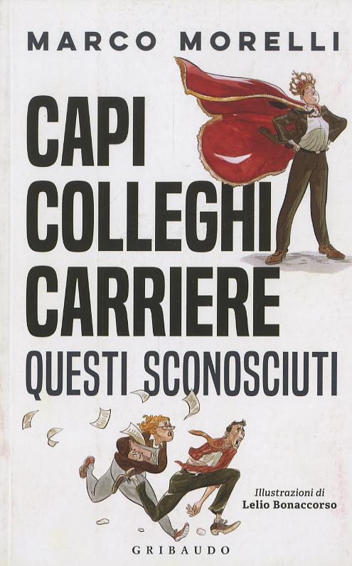 Capi, colleghi, carriere. Questi sconosciuti