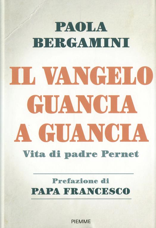 Vangelo guancia a guancia. Vita di Padre Stefano Pernet