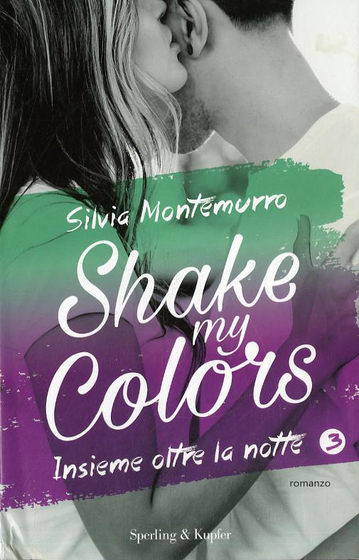 Insieme oltre la notte. Shake my colors