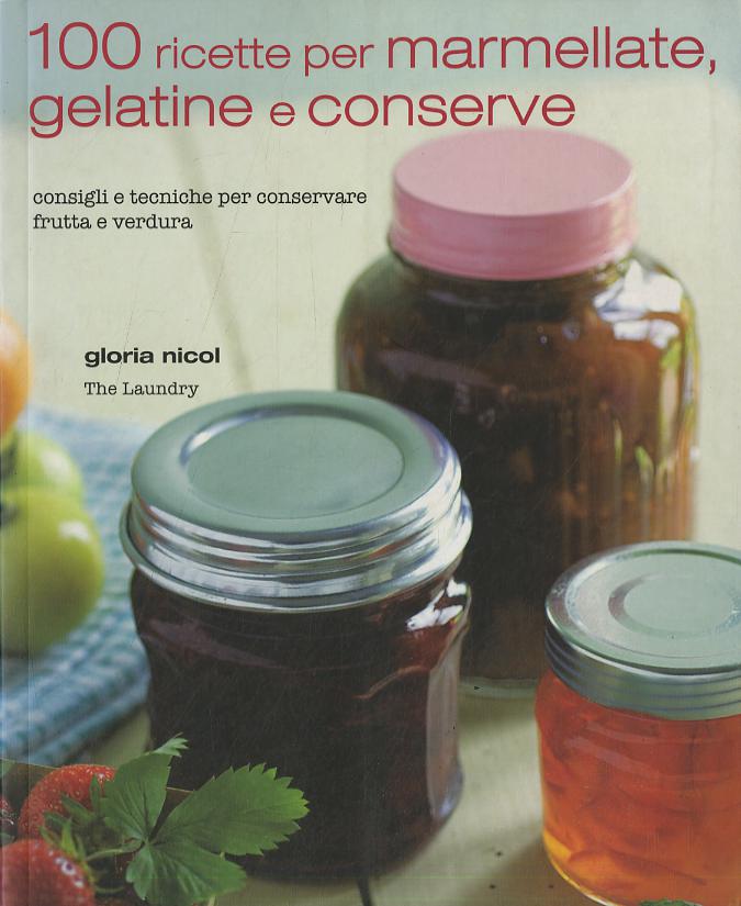 100 ricette per marmellate, gelatine e conserve