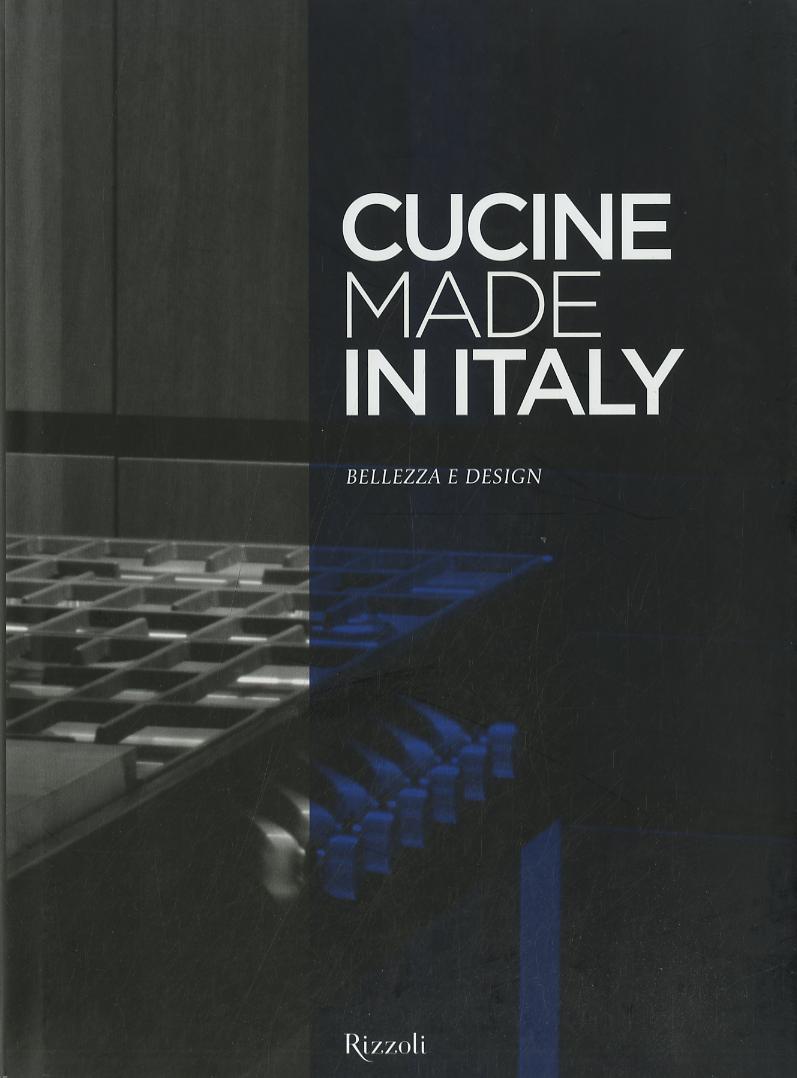 Cucine made in Italy. Bellezza e design. Ediz. illustrata
