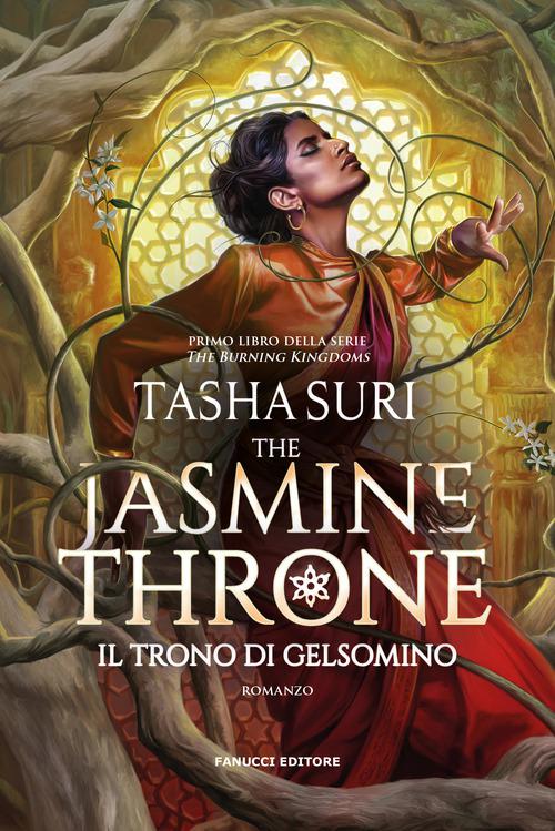 Jasmine Throne. Il trono di gelsomino. The Burning Kingdoms