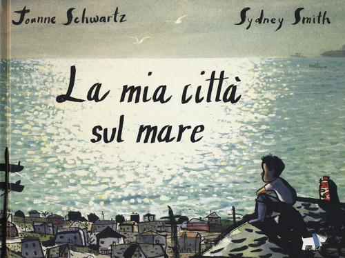 Mia citta  sul mare. Ediz. a colori