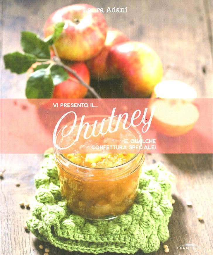 Vi presento il... chutney (e qualche confettura speciale)