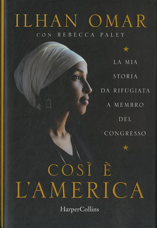 Cosi e  l America. La mia storia da rifugiata a membro del Congresso