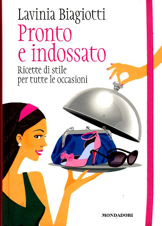 Pronto e indossato. Ricette di stile per tutte le occasioni
