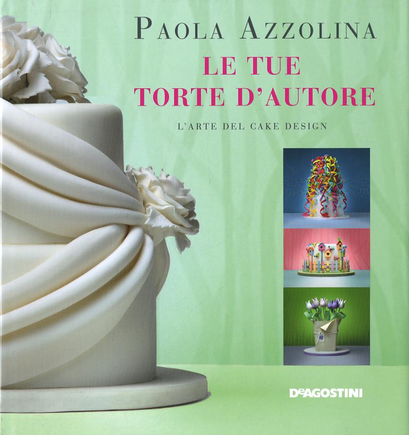 Tue torte d autore. L arte del cake design