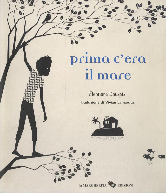 Prima c era il mare. Ediz. illustrata