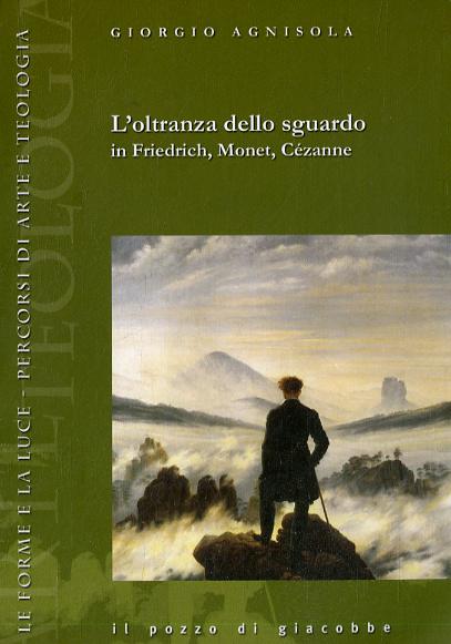 Oltranza dello sguardo in Friedrich, Monet, Ce zanne