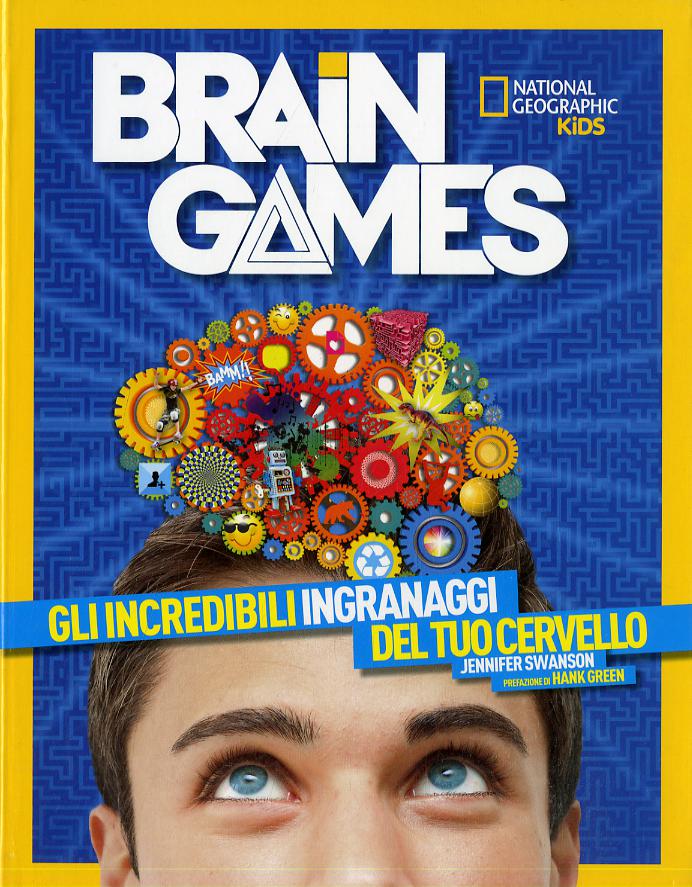 Brain Games. La sorprendente natura del tuo cervello