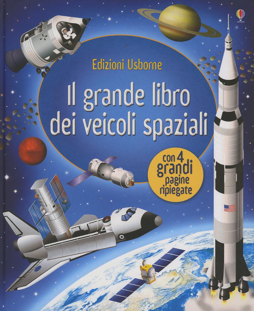 Grande libro dei veicoli spaziali. Ediz. illustrata