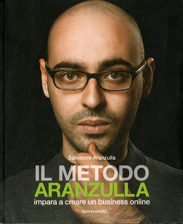 Metodo Aranzulla. Imparare a creare un business online