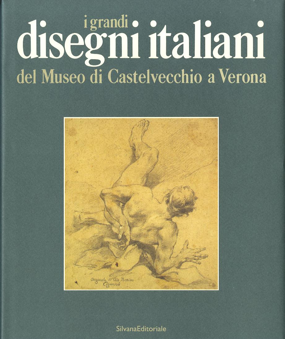 Grandi disegni italiani del Museo di Castelvecchio a Verona