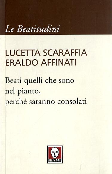 Beati quelli che sono nel pianto, perche  saranno consolati