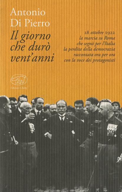 Giorno che duro  vent anni. 22 ottobre 1922: la marcia su Roma
