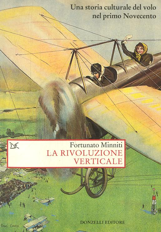 Rivoluzione verticale. Una storia culturale del volo nel primo Novecento