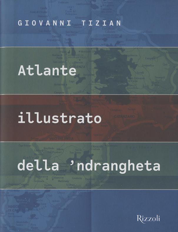 Atlante illustrato della  ndrangheta. Ediz. a colori