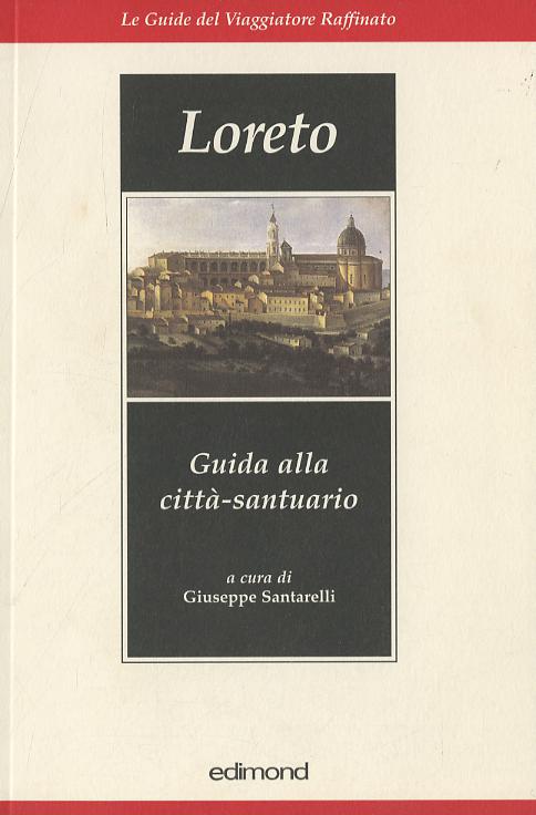 Loreto. Guida alla citta -santuario