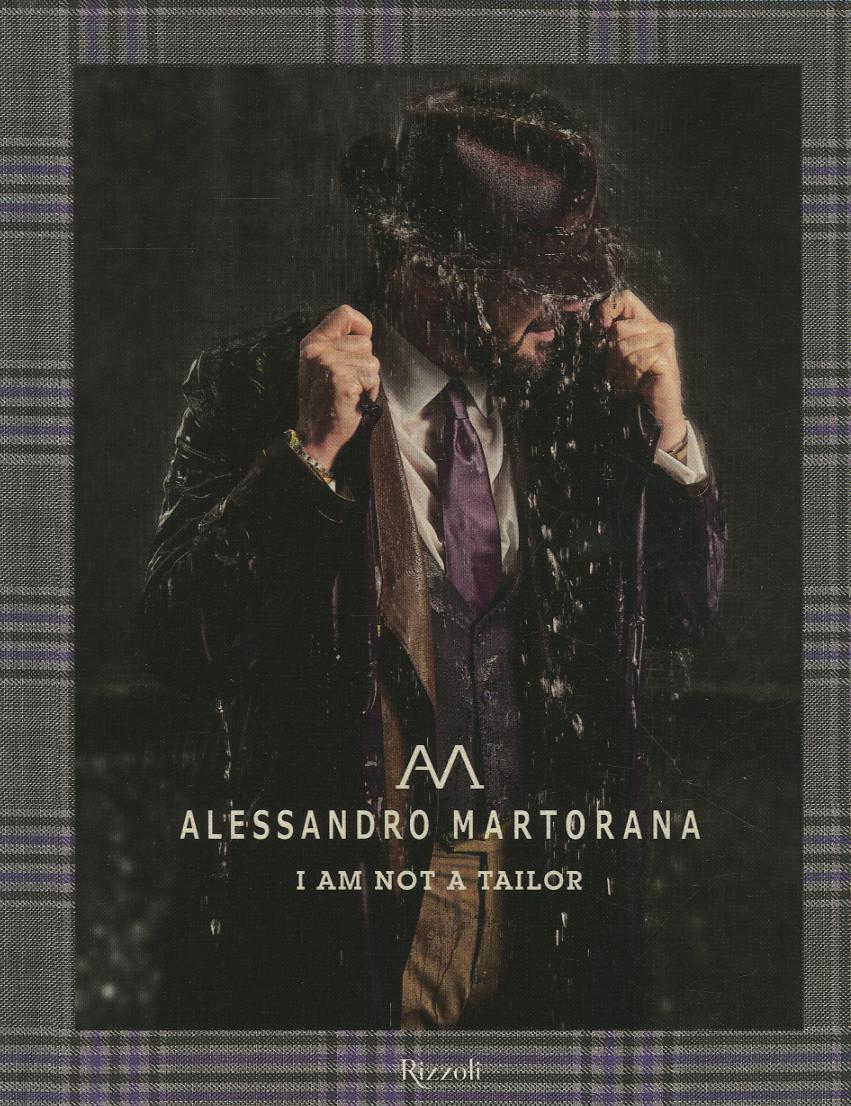 Alessandro Martorana. I am not a tailor. Ediz. italiana e inglese