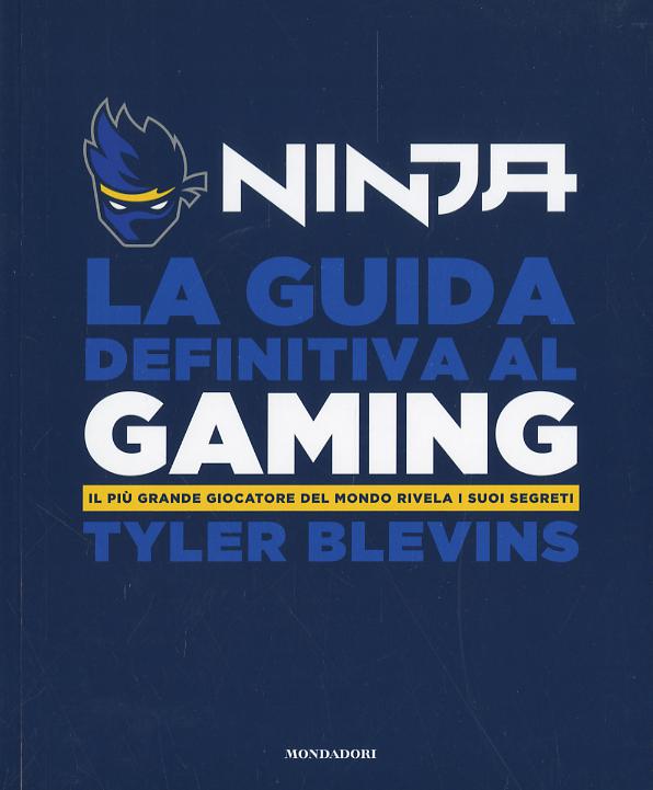 Guida definitiva al gaming. Il piu  grande giocatore del mondo rivela i suoi segreti