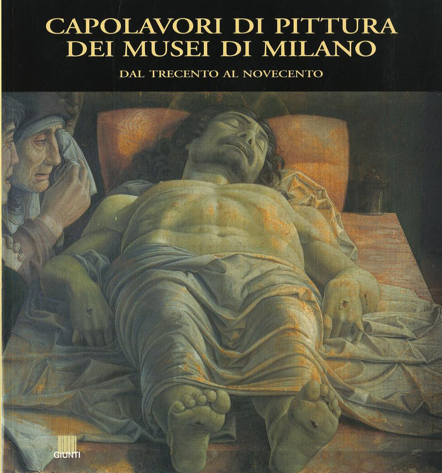 Capolavori di pittura dei musei di Milano. Dal Trecento al Novecento