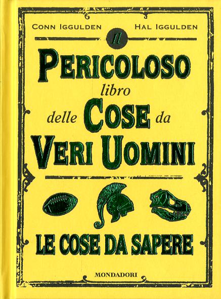 Pericoloso libro delle cose da veri uomini. Le cose da sapere