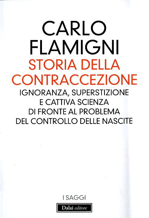 Storia della contraccezione. Ignoranza, superstizione e cattiva scienza di fronte al problema del controllo delle nascite