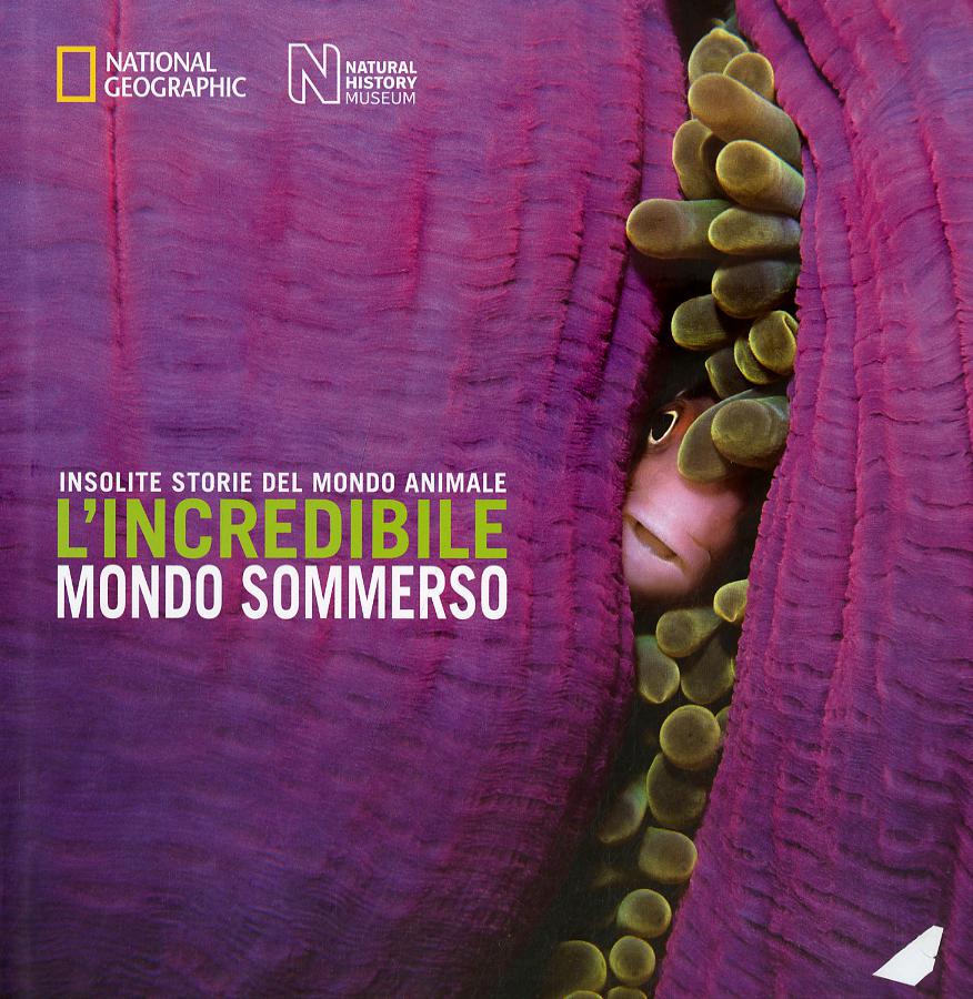 Incredibile mondo sommerso. Insolite storie del mondo animale. Ediz. a colori
