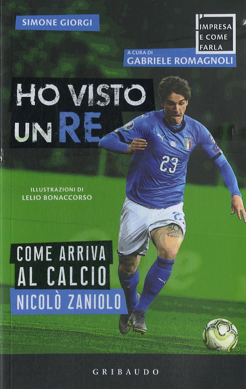 Ho visto un re. Come arriva al calcio Nicolo  Zaniolo