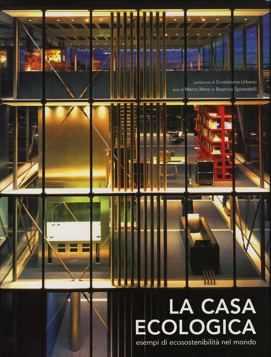 Casa ecologica. Esempi di ecosostenibilita  nel mondo. Ediz. illustrata