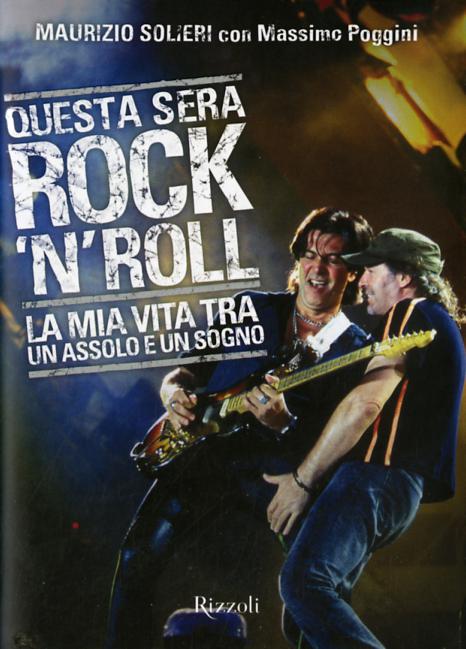 Questa sera rock n roll. La mia vita tra un assolo e un sogno