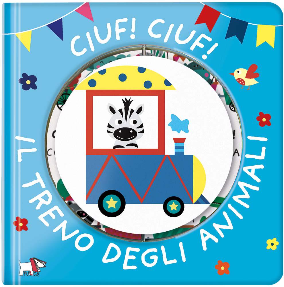 Ciuf! ciuf! Il treno degli animali. Ediz. a colori