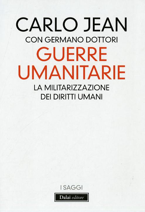 Guerre umanitarie. La militarizzazione dei diritti umani