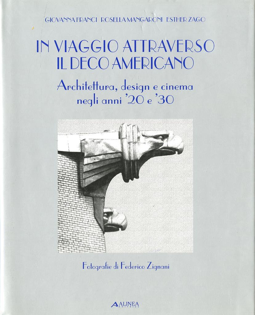 In viaggio attraverso il de co americano. Architettura, design e cinema negli anni  20 e  30. Ediz. italiana e inglese