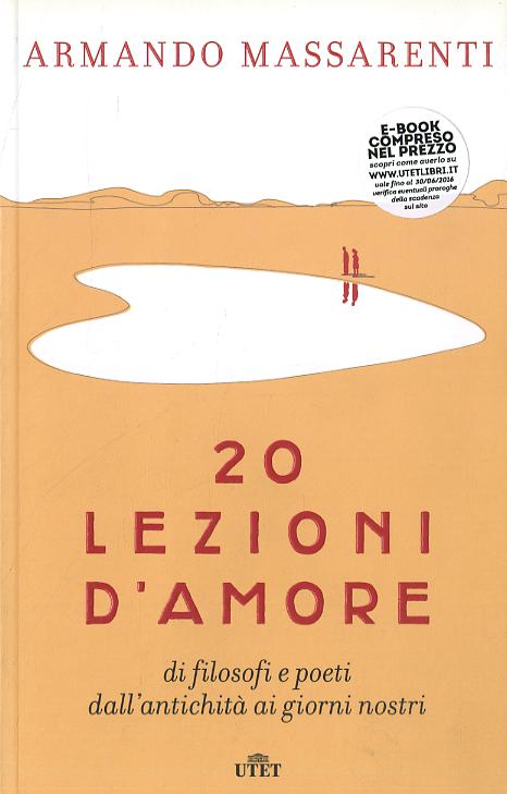 20 lezioni d amore di filosofi e poeti dall antichita  ai giorni nostri. Con e-book
