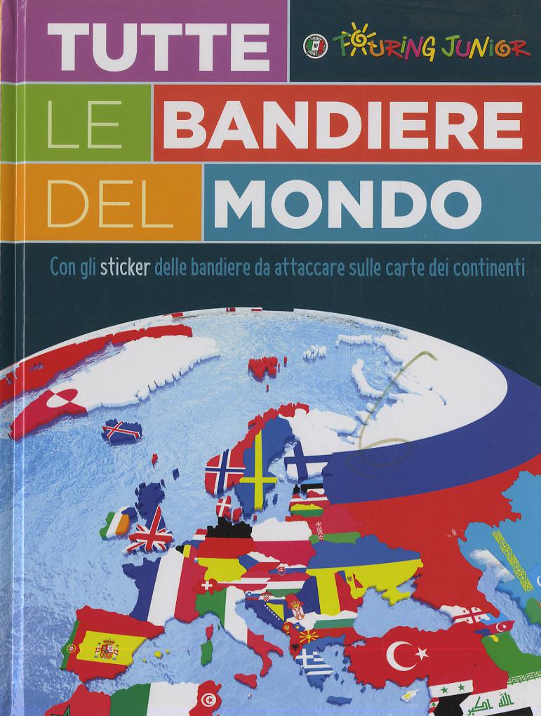 Tutte le bandiere del mondo. Con adesivi