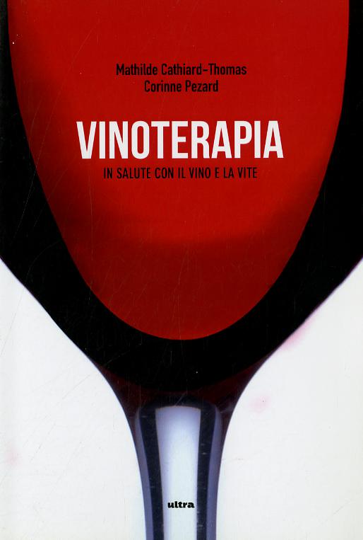 Vinoterapia. In salute con il vino e la vite