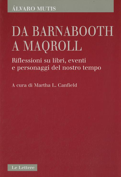 Da Barnabooth a Maqroll. Riflessioni su libri, eventi e personaggi del nostro tempo