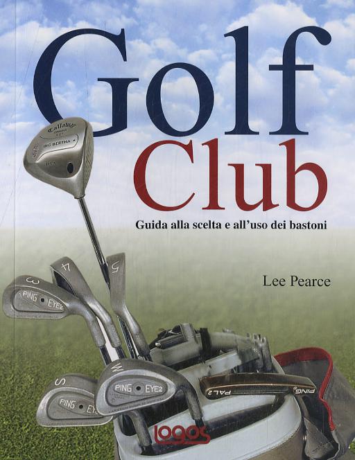 Golf club: guida alla scelta e all uso dei bastoni