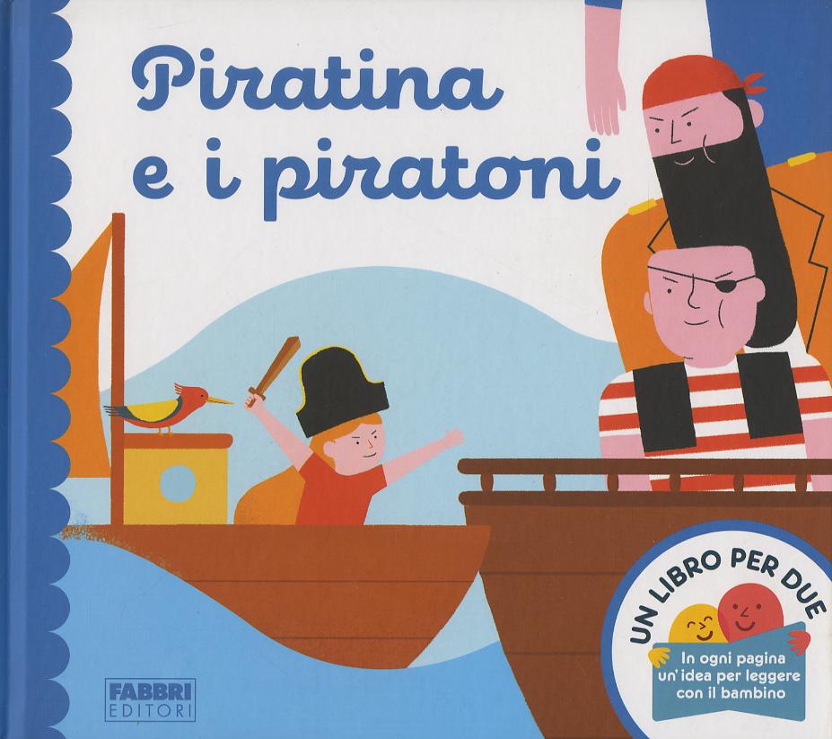 Piratina e i piratoni. Un libro per due. Ediz. a colori
