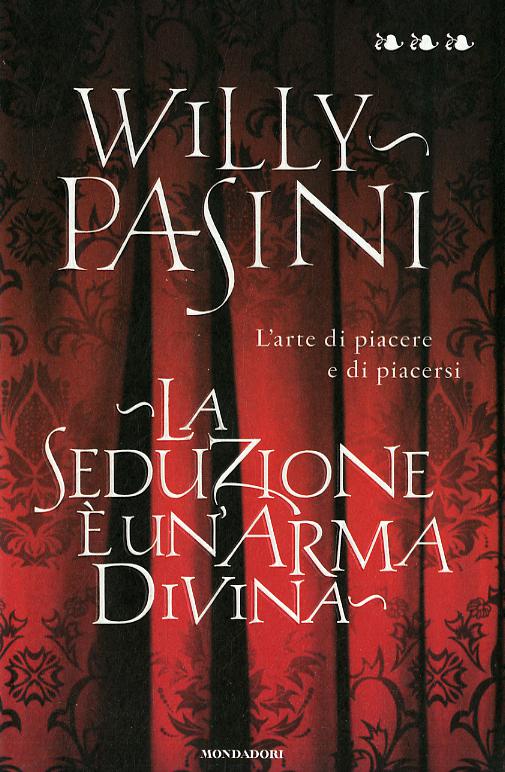 Seduzione e  un arma divina. L arte di piacere e di piacersi