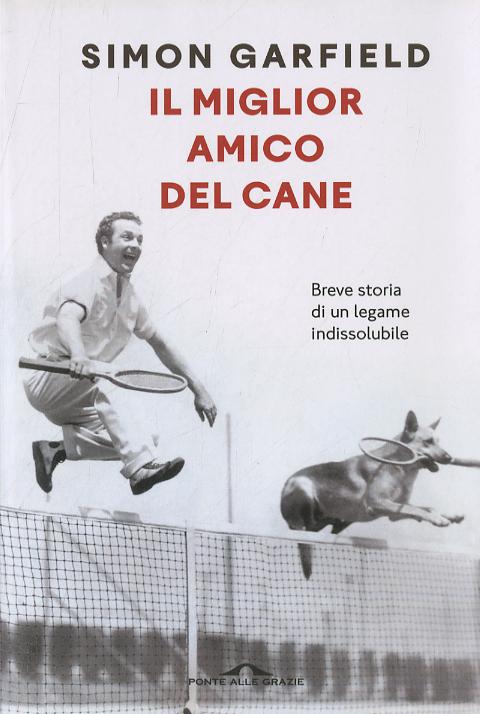 Miglior amico del cane. Breve storia di un legame indissolubile